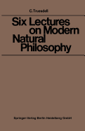 Six Lectures on Modern Natural Philosophy