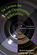 Six Lenses for Anti-Oppressive Education: Partial Stories, Improbable Conversations