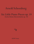 Six Little Piano Pieces op. 19 (MDB Urtext): Sechs Kleine Klavierstueke op. 19
