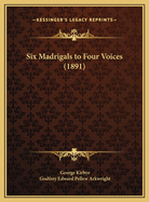 Six Madrigals to Four Voices (1891)