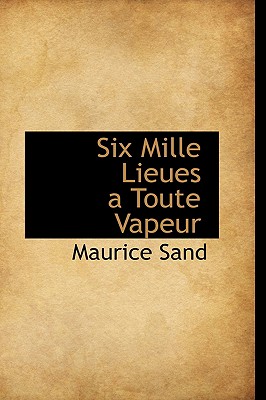 Six Mille Lieues a Toute Vapeur - Sand, Maurice