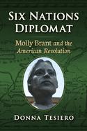Six Nations Diplomat: Molly Brant and the American Revolution