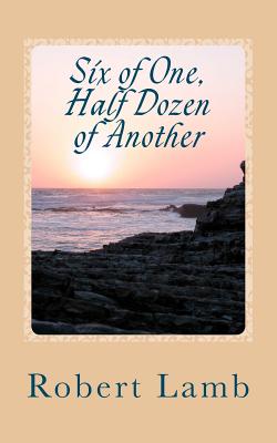 Six of One, Half Dozen of Another: (Stories & Poems) - Lamb, Robert
