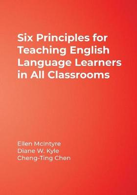 Six Principles for Teaching English Language Learners in All Classrooms - McIntyre, Ellen, and Kyle, Diane W., and Chen, Cheng-Ting