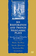 Six Restoration and French Neoclassic Plays: Phedre, the Miser, Tartuffe, All for Love, the Country Wife, Love for Love
