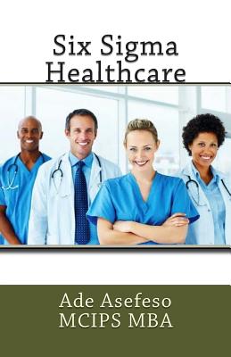 Six Sigma Healthcare - Asefeso McIps Mba, Ade