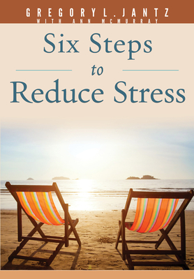 Six Steps to Reduce Stress - Jantz Ph D Gregory L