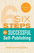 Six Steps to Successful Self-Publishing: The 2019 Beginner's Guide