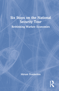 Six Stops on the National Security Tour: Rethinking Warfare Economies