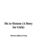 Six to Sixteen (a Story for Girls)