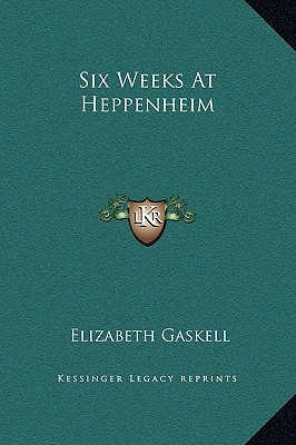 Six Weeks at Heppenheim - Gaskell, Elizabeth Cleghorn