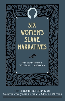 Six Women's Slave Narratives - Andrews, William L (Introduction by)