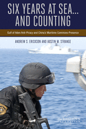 Six Years at Sea .....And Counting: Gulf of Aden Anti-Piracy and China's Maritime Commons Presence