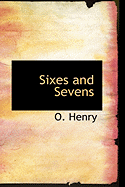 Sixes and Sevens - Henry O