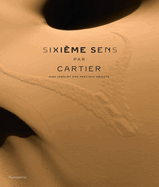 Sixi?me Sens Par Cartier: High Jewelry and Precious Objects