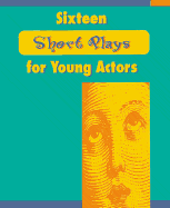 Sixteen Short Plays for Young Actors - Naylor, Christopher, and McGraw-Hill