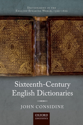 Sixteenth-Century English Dictionaries - Considine, John