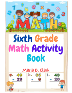 Sixth Grade Math Activity Book: Fractions, Decimals, Algebra Prep, Geometry, Graphing, for Classroom or Homes