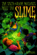 Sixth Grade Mutants Meet the Slime