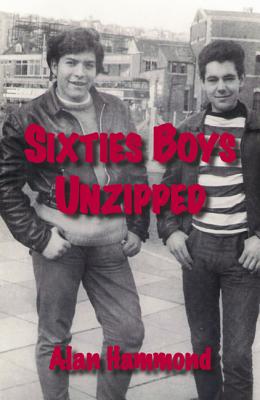 Sixties Boys Unzipped - Hammond, Alan