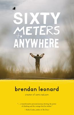 Sixty Meters to Anywhere - Leonard, Brendan