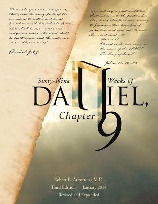 Sixty-Nine Weeks of Daniel, Chapter 9: An Examination of the Proposed Dates - Armstrong M D, Robert R