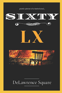 Sixty: poetic pieces of a tested soul
