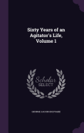 Sixty Years of an Agitator's Life, Volume 1