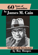 Sixty Years of Journalism: By James M. Cain