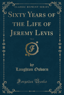 Sixty Years of the Life of Jeremy Levis, Vol. 2 (Classic Reprint)