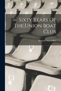 Sixty Years of the Union Boat Club