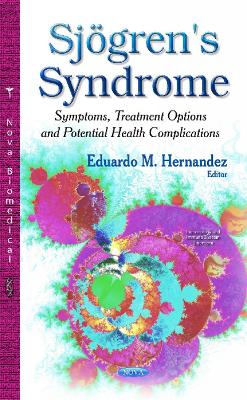 Sjgren's Syndrome: Symptoms, Treatment Options & Potential Health Complications - Hernandez, Eduardo M (Editor)