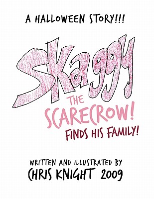 Skaggy the Scarecrow: A Halloween Story - Knight, Chris, Dr.