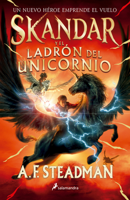 Skandar Y El Ladr?n de Unicornios/ Skandar and the Unicorn Thief - Steadman, A F
