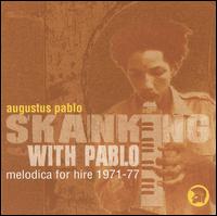 Skanking With Pablo 1971-77 - Augustus Pablo