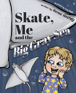 Skate, Me and the Big Gray Sea
