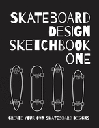 Skateboard Design Sketchbook One: An Activity Book for Creative Kids, Teens, and Adults