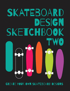 Skateboard Design Sketchbook Two: An Activity Book for Creative Kids, Teens, and Adults