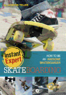 Skateboarding: How to Be an Awesome Skateboarder