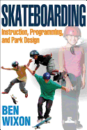 Skateboarding: Instruction, Programming, and Park Design