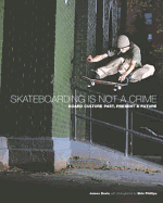 Skateboarding is Not a Crime: 50 Years of Street Culture