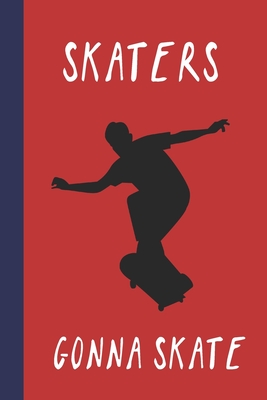 Skaters Gonna Skate: Great Fun Gift For Skaters, Skateboarders, Extreme Sport Lovers, & Skateboarding Buddies - Press, Sporty Uncle