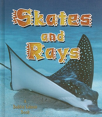 Skates and Rays - Sjonger, Rebecca, and Kalman, Bobbie