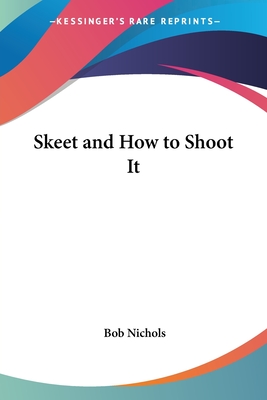 Skeet and How to Shoot It - Nichols, Bob