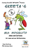 Skeeta's -- AKA: Mosquito's -- Jokes and Cartoons: in Black + White