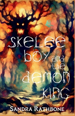 Skelee Boy and the Demon King: A Skelee Boy Book - Rathbone, Sandra