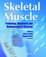 Skeletal Muscle: Pathology, Diagnosis and Management of Disease - Preedy, Victor R (Editor), and Peters, Timothy J (Editor)