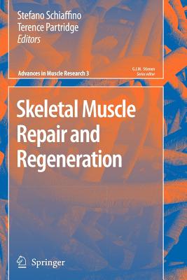 Skeletal Muscle Repair and Regeneration - Schiaffino, Stefano (Editor), and Partridge, Terence (Editor)