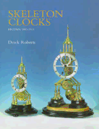 Skeleton Clocks: Britain 1800-1914