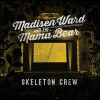 Skeleton Crew - Madisen Ward and the Mama Bear